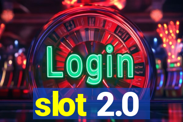 slot 2.0