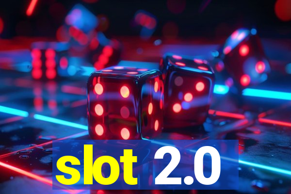 slot 2.0