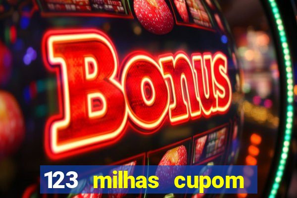 123 milhas cupom de desconto