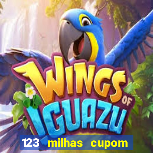 123 milhas cupom de desconto