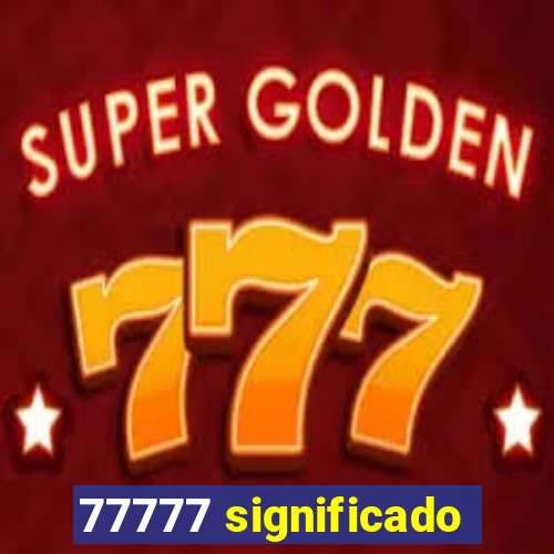 77777 significado