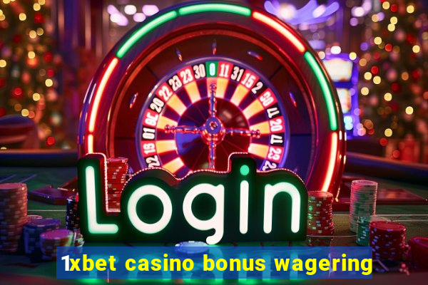 1xbet casino bonus wagering