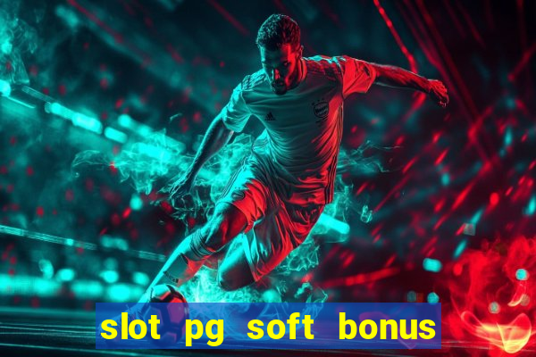 slot pg soft bonus new member 100