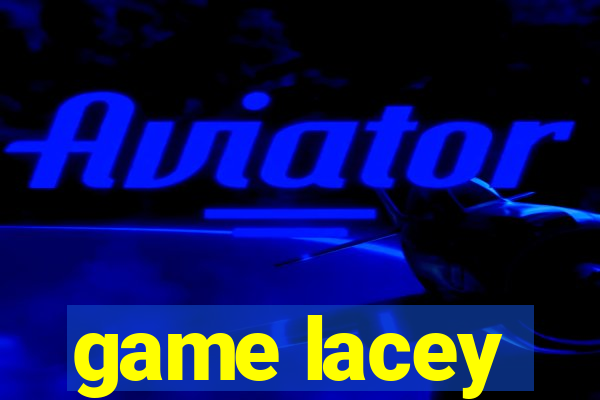 game lacey