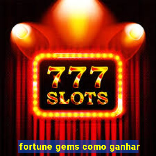 fortune gems como ganhar