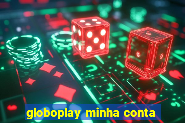 globoplay minha conta