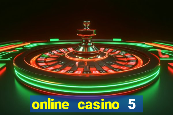 online casino 5 dollar min deposit