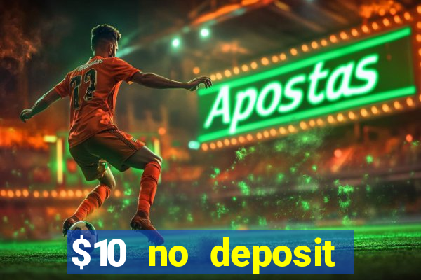 $10 no deposit mobile casino 2017