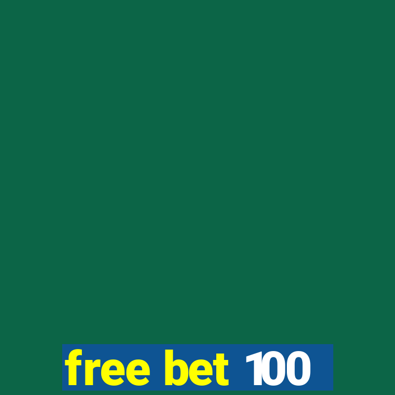 free bet 100