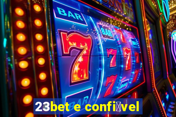 23bet e confi谩vel