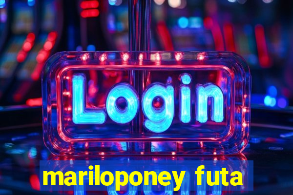 mariloponey futa