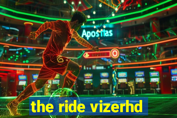 the ride vizerhd