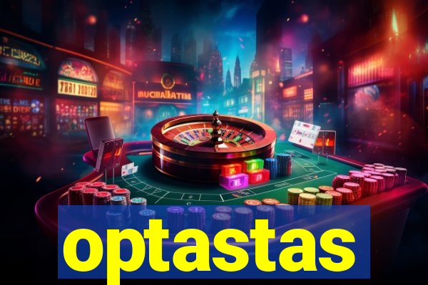 optastas