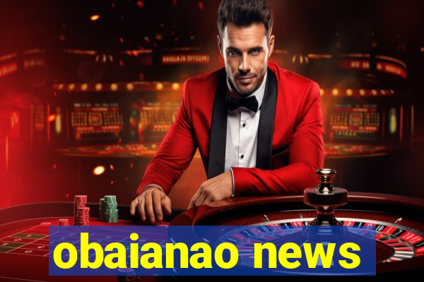 obaianao news