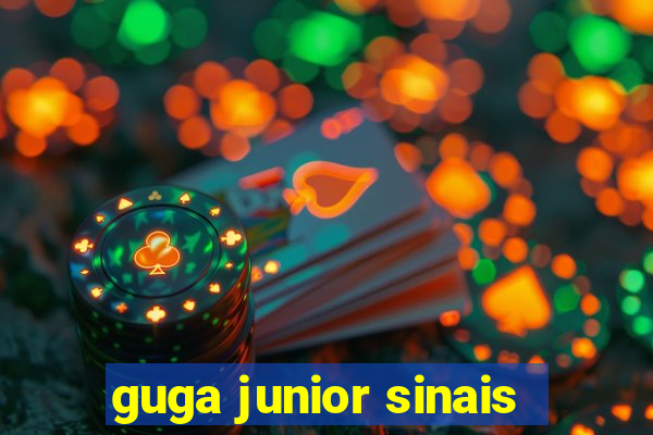 guga junior sinais