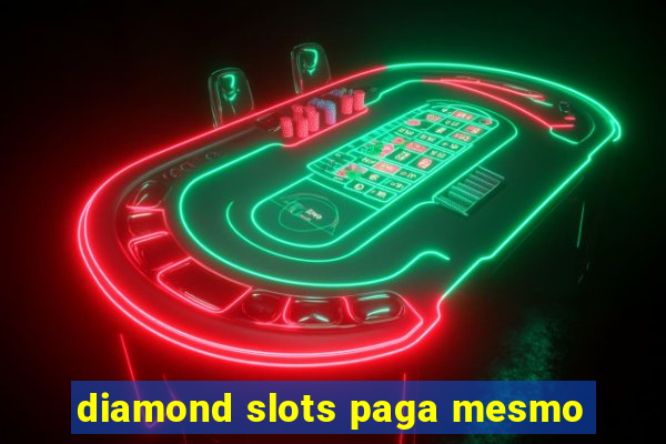 diamond slots paga mesmo