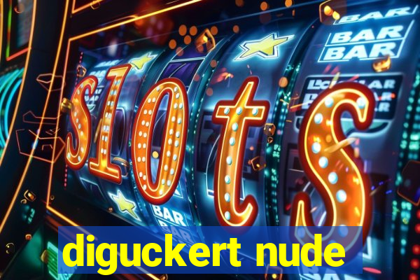 diguckert nude