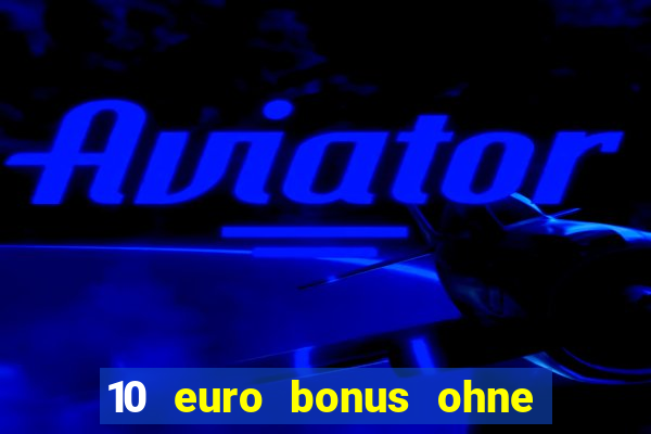 10 euro bonus ohne einzahlung casino 2022