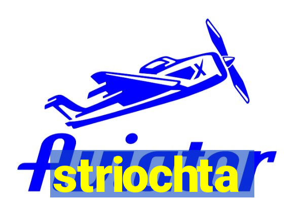 striochta