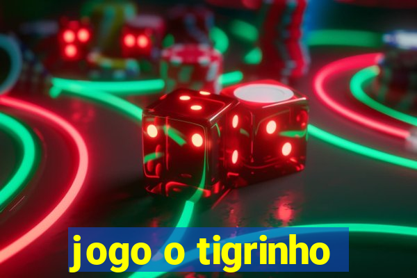 jogo o tigrinho