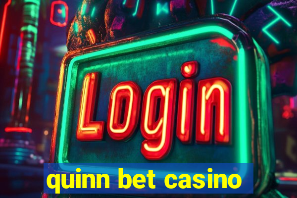 quinn bet casino