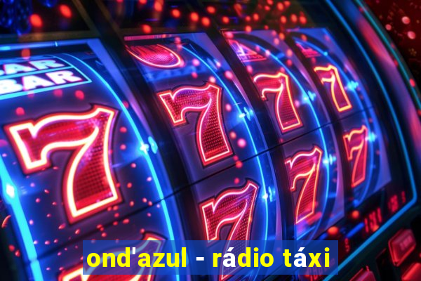 ond'azul - rádio táxi