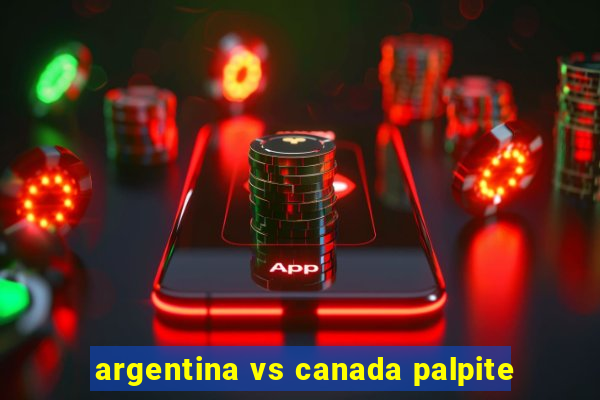 argentina vs canada palpite