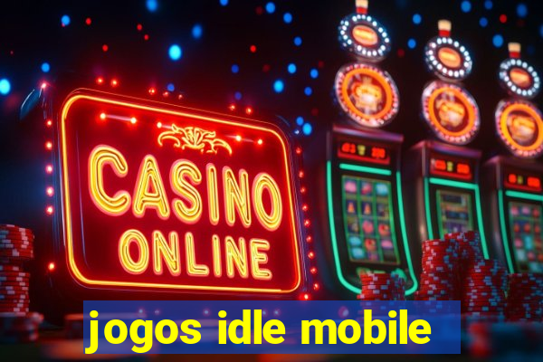 jogos idle mobile