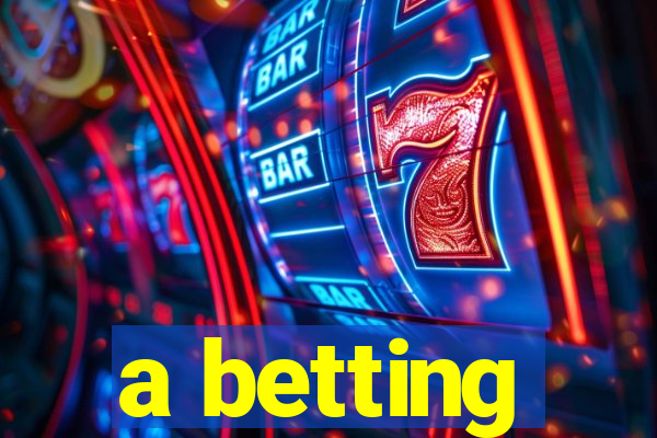 a betting