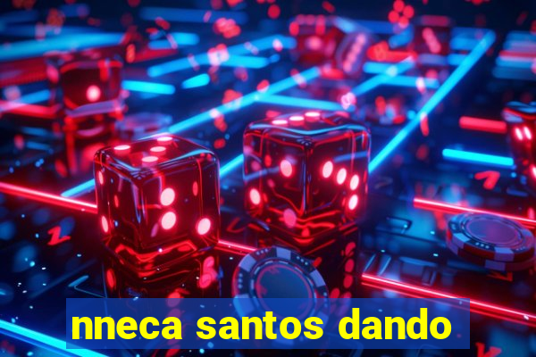 nneca santos dando