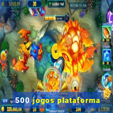 500 jogos plataforma