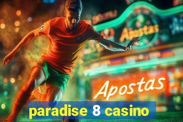 paradise 8 casino