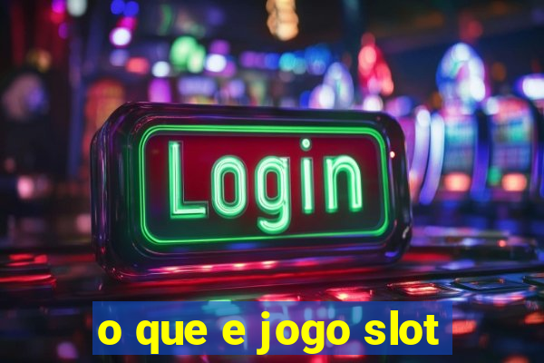 o que e jogo slot