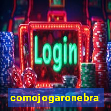 comojogaronebra