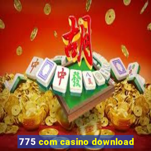 775 com casino download