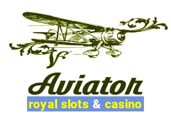 royal slots & casino