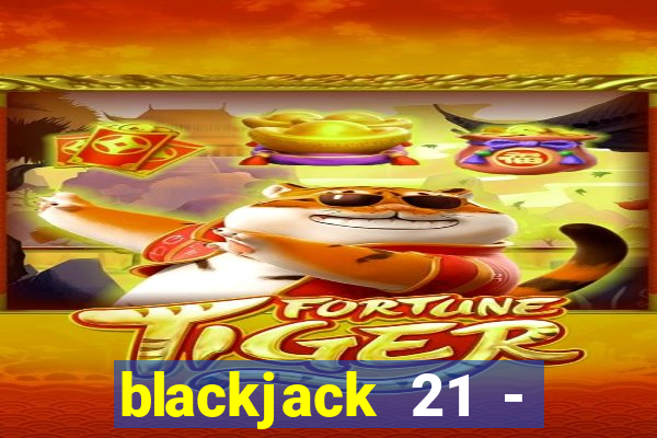 blackjack 21 - casino vegas