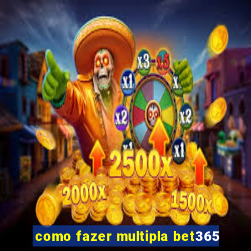 como fazer multipla bet365