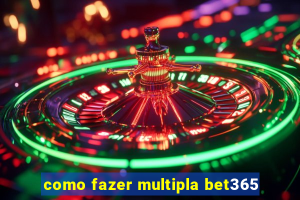 como fazer multipla bet365