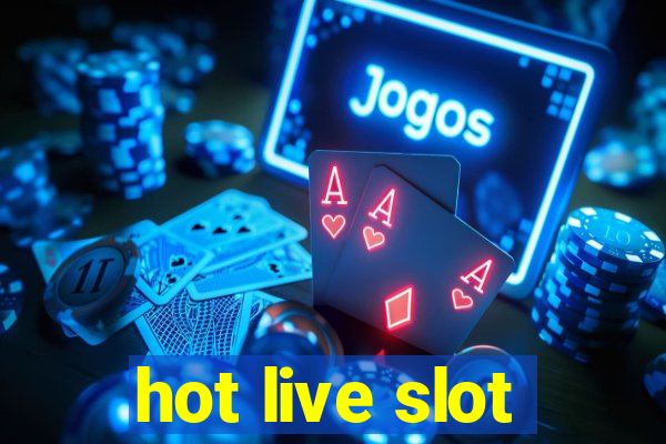 hot live slot