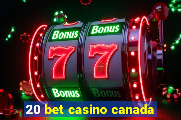 20 bet casino canada