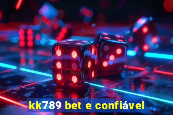 kk789 bet e confiável