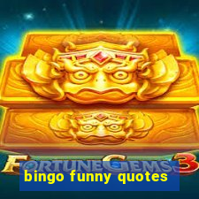 bingo funny quotes