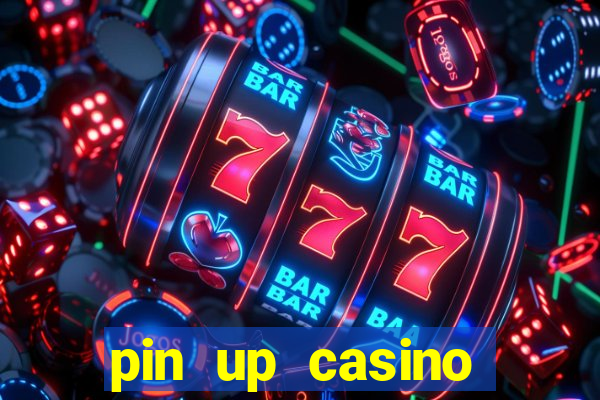 pin up casino ganhar dinheiro