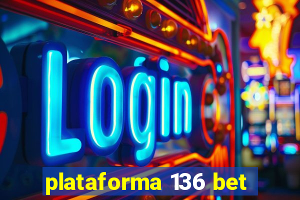 plataforma 136 bet