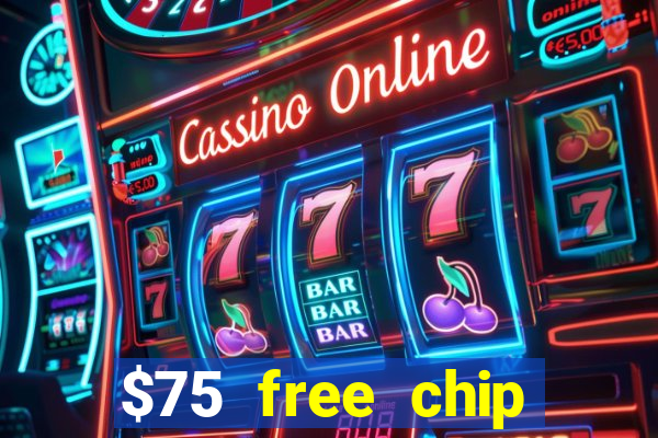 $75 free chip hallmark casino