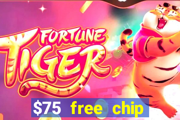 $75 free chip hallmark casino