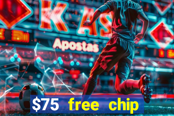 $75 free chip hallmark casino