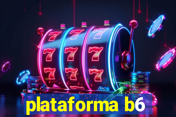 plataforma b6