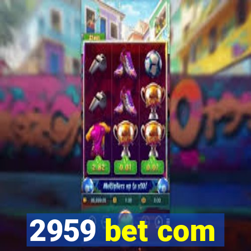 2959 bet com